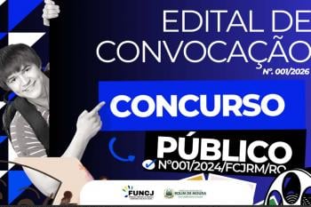 Fundação de Cultura e Juventude convoca aprovados do Concurso Público Municipal nº 001/2024/FCJRM/RO