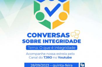 Conversas sobre integridade no Poder Judiciário de Rondônia será exibido pelo canal do TJRO no próximo dia 28