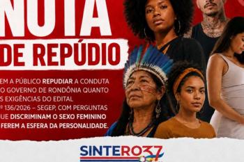 SINTERO repudia  conduta do Governo de Rondônia que no edital nº 136/2026 – SEGEP utiliza de procedimentos discriminatórios