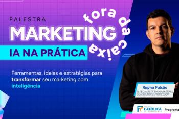 Marketing Fora da Caixa: IA na Prática debate aplicações da inteligência artificial nos negócios