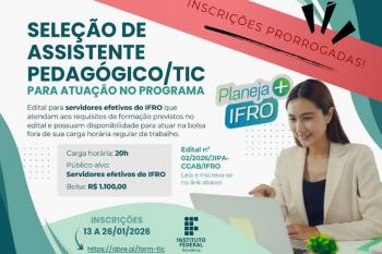Inscrições para bolsista Assistente Pedagógico/TIC do Programa Planeja + IFRO abertas até o dia 26 de janeiro