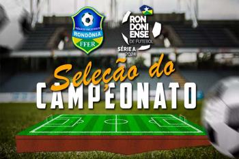 Seleção do Rondoniense 2024: Monte seu time ideal com os melhores jogadores