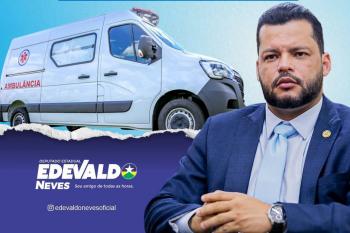 Deputado Edevaldo Neves garante R$ 327,5 mil para ambulância em Machadinho do Oeste