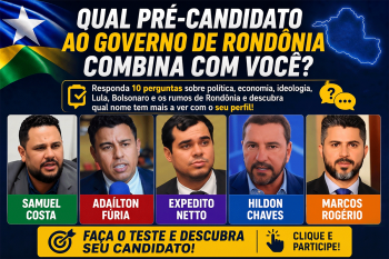Descubra qual pré-candidato ao governo de Rondônia mais combina com você