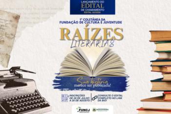 Fundação de Cultura e Juventude lança edital da 1ª Coletânea da Fundação de Cultura e Juventude “Raízes Literárias”