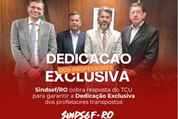 SINDSEF-RO cobra resposta do TCU para garantir a Dedicação Exclusiva dos professores transpostos