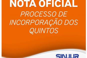 Nota oficial do SINJUR sobre o processo de incoporação dos quintos; trata-se de um processo de grande relevância