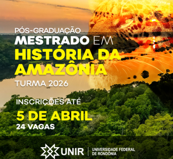 UNIR abre seleção para Mestrado em História da Amazônia