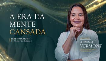 Palestra com Andrea Vermont aborda os impactos do excesso de estímulos e os desafios da vida contemporânea