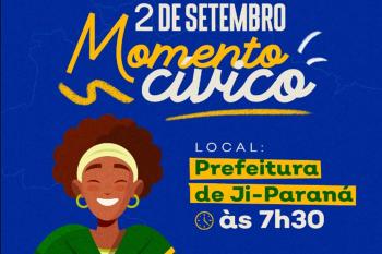 Prefeitura de Ji-Paraná realaiza solenidade cívica em comemoração a Semana da Pátria