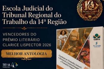 Escola Judicial do TRT-14 conquista Prêmio Literário Clarice Lispector 2026 na categoria Melhor Antologia