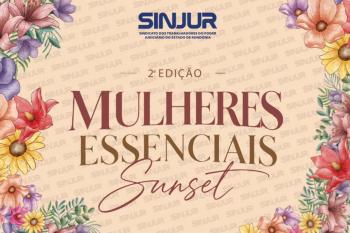 SINJUR apoia 2ª edição do Mulheres Essenciais e reforça valorização do protagonismo feminino; Evento acontece nesta sexta-feira (25)