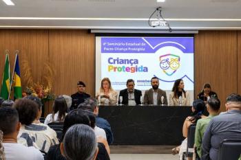 Pimenta Bueno partcipa do 4º Seminário do Pacto Criança Protegida Rondônia