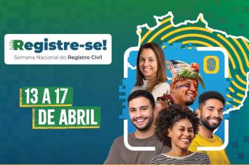 4ª Semana Nacional do Registro Civil – “Registre-se!” acontece de 13 a 17 de abril
