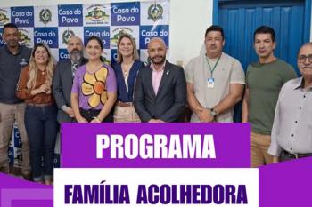 Guajará-Mirim avança na implantação do Programa Família Acolhedora com apoio do TJRO e da Câmara