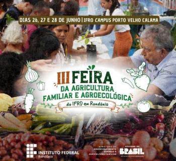 III Feira da Agricultura Familiar e Agroecológica do IFRO convida comunidade a celebrar saberes, sabores e culturas de Rondônia
