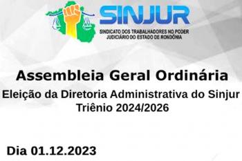 Assembleia Geral Ordinária – Eleição da Diretoria Administrativa do SINJUR – Triênio 2024/2026