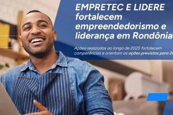 Empretec e Lidere impulsionam empreendedorismo e liderança em Rondônia