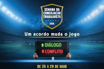Semana Nacional da Conciliação Trabalhista 2026 será realizada de 25 a 29 de maio