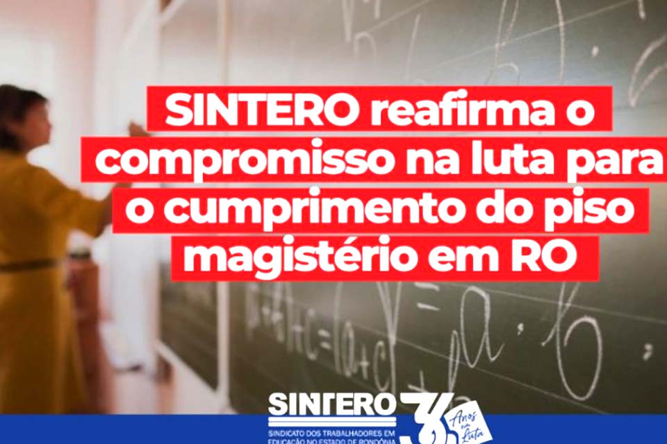 SINTERO reafirma o compromisso na luta para o cumprimento do piso magistério em Rondônia
