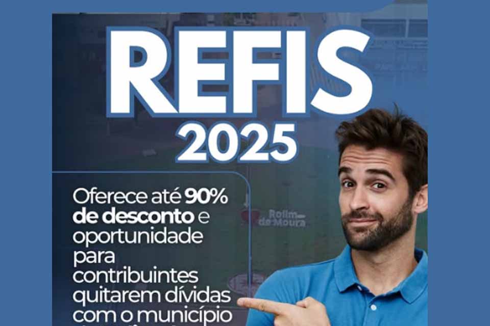 REFIS 2025 oferece até 90% de desconto e oportunidade para contribuintes quitarem dívidas com o município