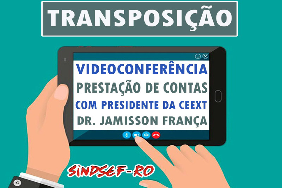 Presidente da CEEXT fará prestação de contas sobre transposição em videoconferência organizada pelo Sindsef