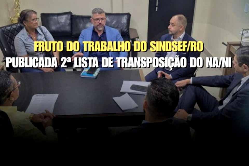 Fruto do Trabalho do SINDSEF-RO: Publicada 2ª lista de Transposição do Nível Auxiliar para o Intermediário