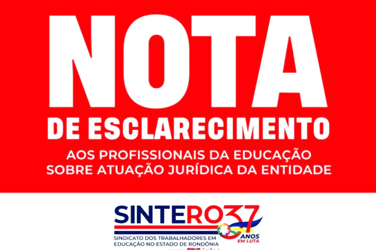 Nota de Esclarecimento: SINTERO esclarece sobre informações divulgadas sobre atuação jurídica da entidade