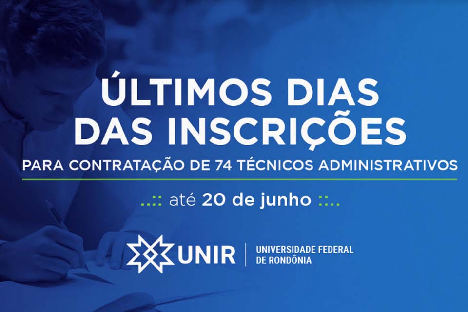 Concurso UNIR 2024: Últimos dias das inscrições para contratação de 74 técnicos administrativos