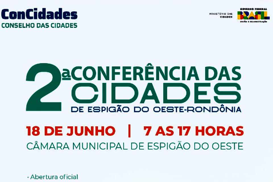 Prefeitura de Espigão do Oeste convida população para  2ª Conferência das Cidades