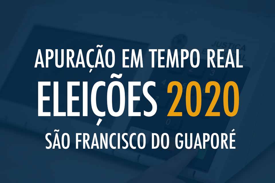 Tempo Real - Apuração das Eleições 2020 em São Francisco do Guaporé