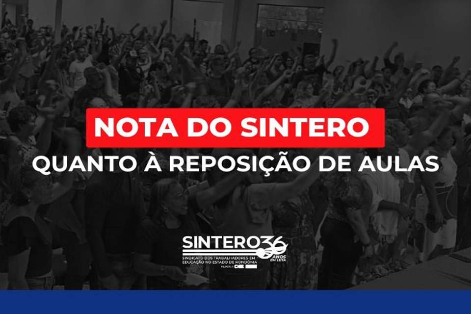 Nota do SINTERO quanto à reposição de aulas que deve ser planejada em cada escola em conjunto com a comunidade escolar