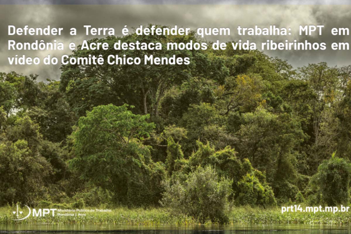 MPT em Rondônia e Acre destaca modos de vida ribeirinhos em vídeo do Comitê Chico Mendes