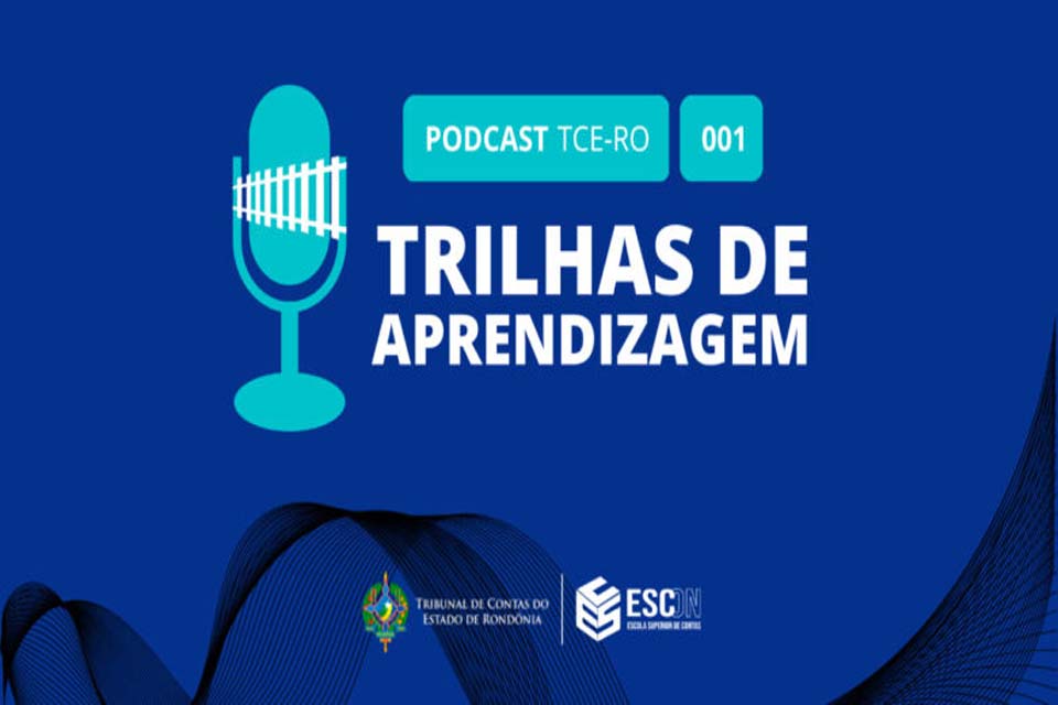 TCE-RO lança seu primeiro podcast e aborda as trilhas de aprendizagem