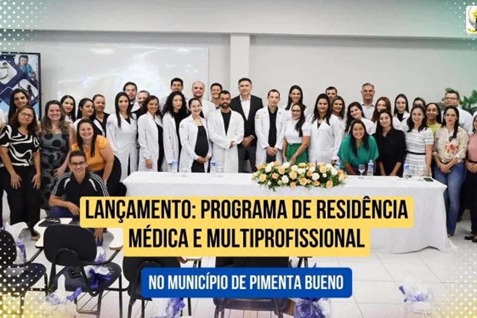 Prefeitura de Pimenta Bueno inaugura Programa de Residência Médica e Multiprofissional