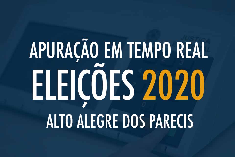 Tempo Real - Apuração das Eleições 2020 em Alto Alegre dos Parecis