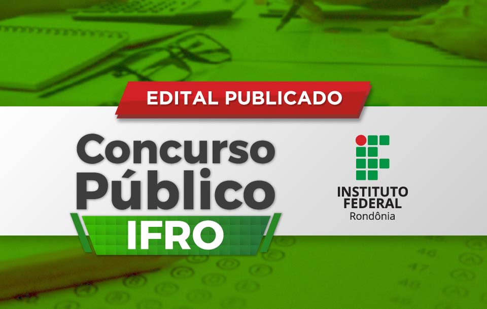 IFRO publica editais de Concurso Público para preenchimento de 76 vagas na instituição