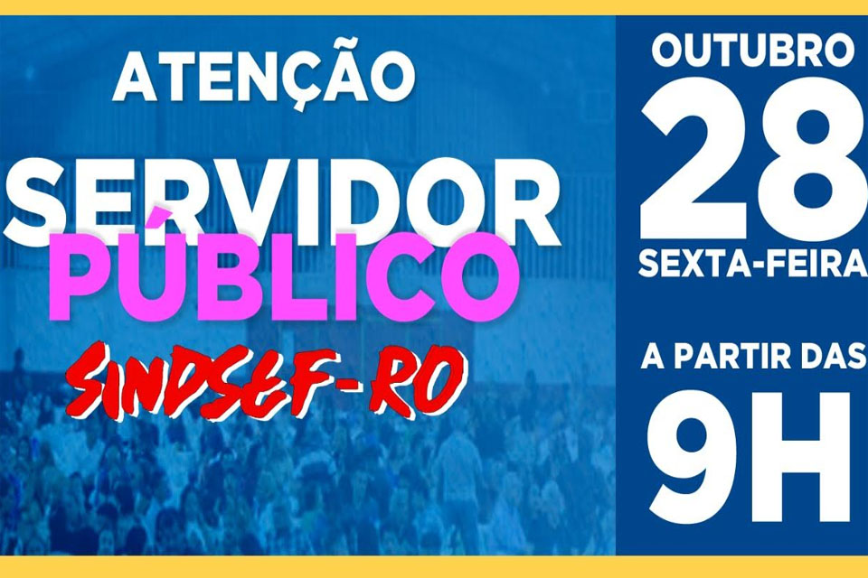 SINDSEF-RO convida filiados para participarem de atividades em comemoração ao Dia do Servidor Público nesta sexta-feira (28)