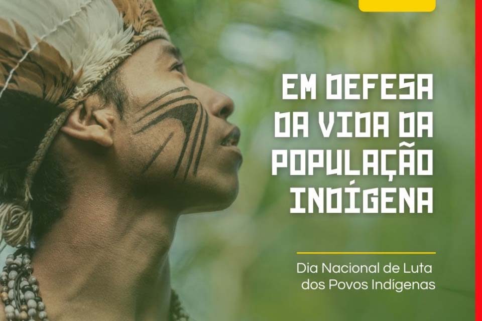 7 de fevereiro de 2022 - Dia Nacional de Luta dos Povos Indígenas; SINTERO utiliza essa data para denunciar a crise sanitária que atinge o povo Yanomami